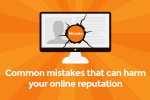 Online Reputation Mistakes